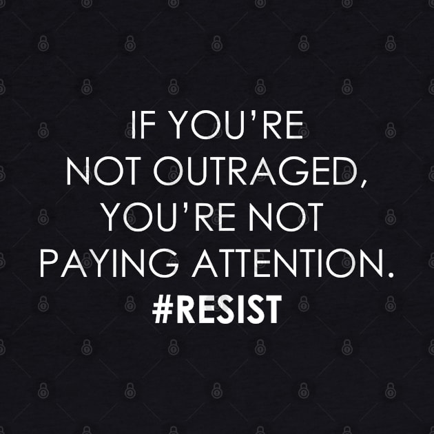 Outraged Resist Trump by designspeak